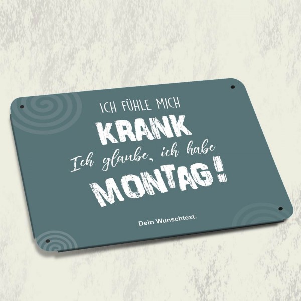 Nostalgie-Blechschild - Ich fühle mich krank! mit Wunschtext