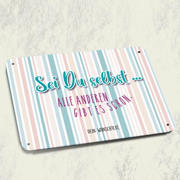 Blechschild Sei Du selbst! mit Wunschtext bedrucken