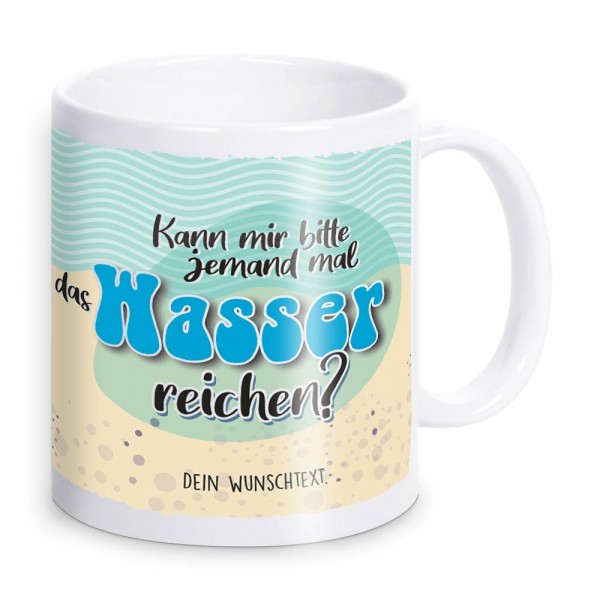 Kann mir jemand das Wasser reichen? Tasse mit Spruch und Text