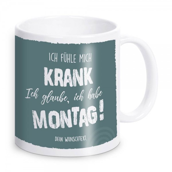 Ich fühle mich krank! Keramik Tasse mit Spruch und Text