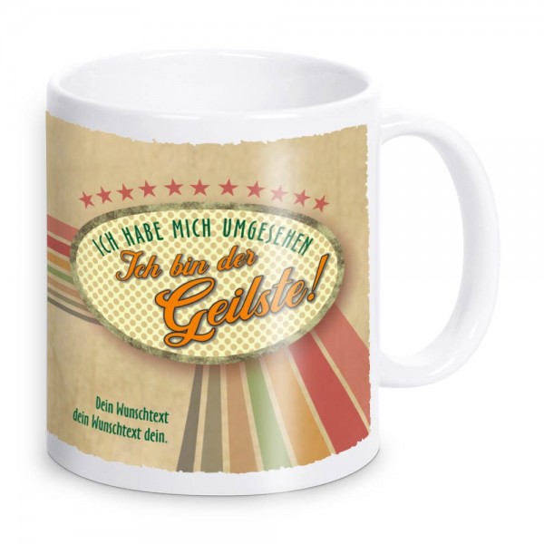 Ich bin der Geilste! Retro Tasse mit witzigem Spruch und eigenem Text